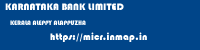 KARNATAKA BANK LIMITED  KERALA ALEPPY ALAPPUZHA   micr code